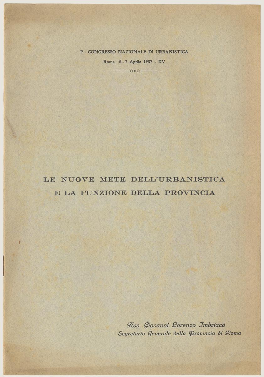 Congresso Nazionale di UrbanisticaLe Nuove Mete dell'Urbanistica. 1937 